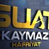 SUAT KAYMAZ HAFRİYAT